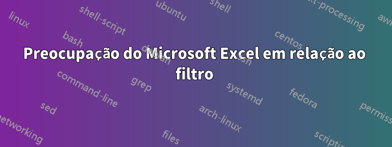 Preocupação do Microsoft Excel em relação ao filtro