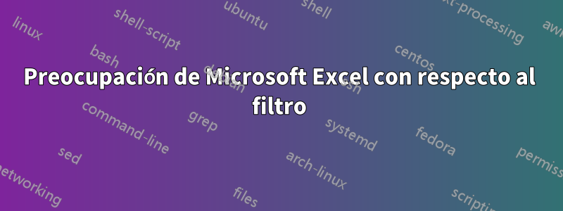 Preocupación de Microsoft Excel con respecto al filtro