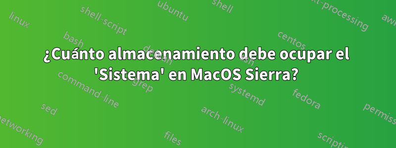 ¿Cuánto almacenamiento debe ocupar el 'Sistema' en MacOS Sierra?