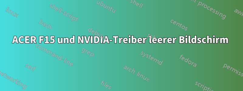 ACER F15 und NVIDIA-Treiber leerer Bildschirm