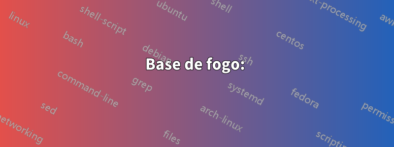 Base de fogo: