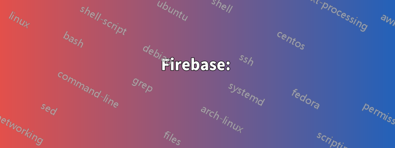 Firebase: