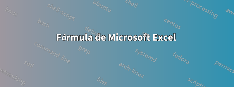 Fórmula de Microsoft Excel