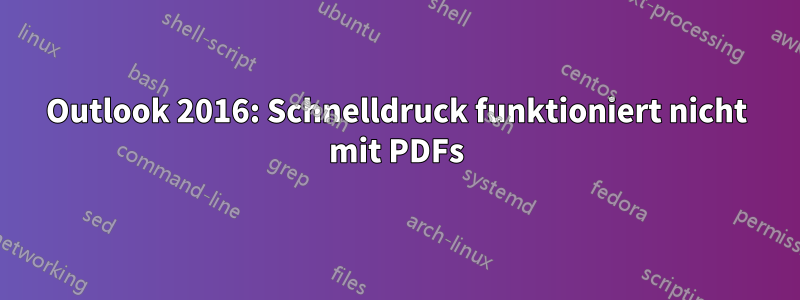 Outlook 2016: Schnelldruck funktioniert nicht mit PDFs