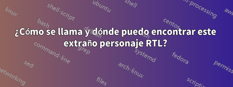 ¿Cómo se llama y dónde puedo encontrar este extraño personaje RTL?