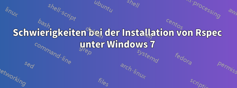 Schwierigkeiten bei der Installation von Rspec unter Windows 7