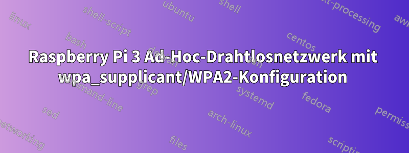 Raspberry Pi 3 Ad-Hoc-Drahtlosnetzwerk mit wpa_supplicant/WPA2-Konfiguration