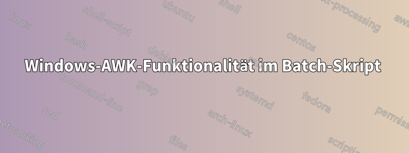 Windows-AWK-Funktionalität im Batch-Skript