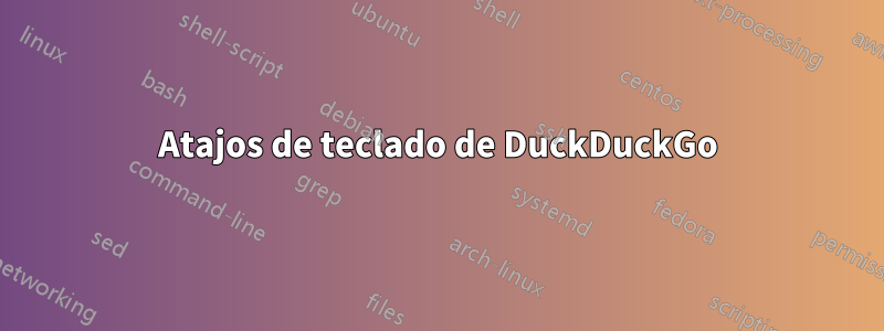 Atajos de teclado de DuckDuckGo