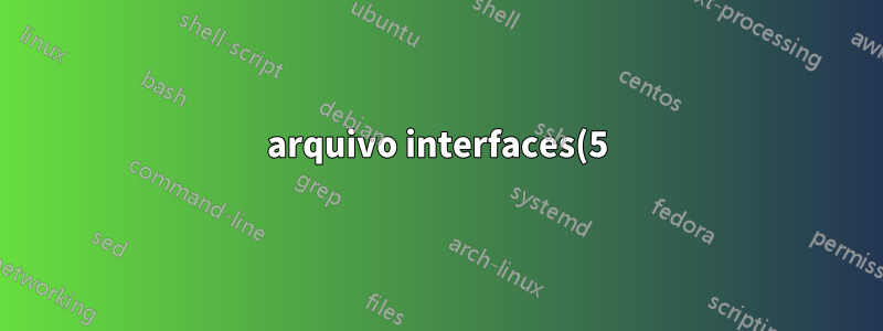 arquivo interfaces(5) usado por ifup(8) e ifdown(8)