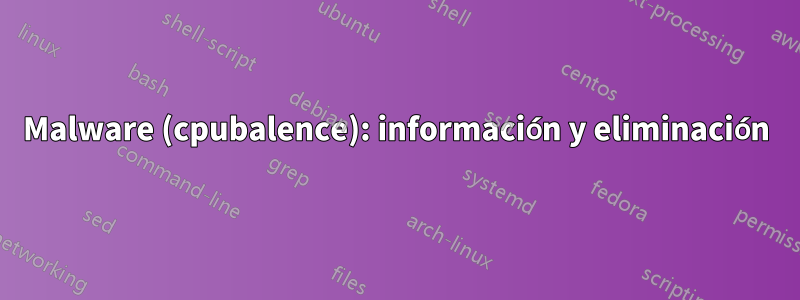 Malware (cpubalence): información y eliminación