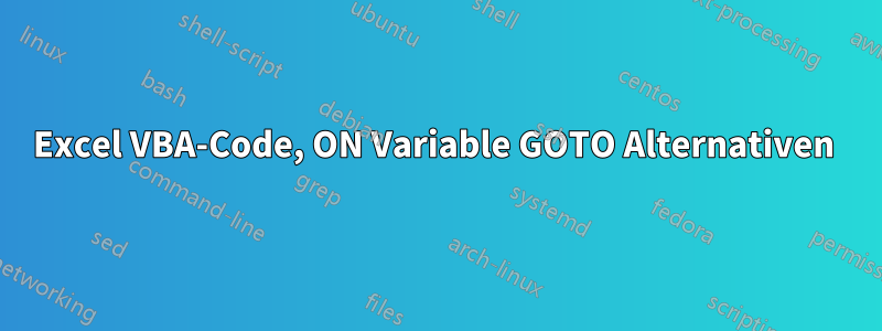 Excel VBA-Code, ON Variable GOTO Alternativen 