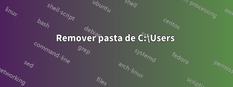 Remover pasta de C:\Users