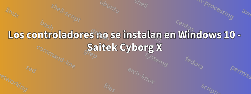 Los controladores no se instalan en Windows 10 - Saitek Cyborg X