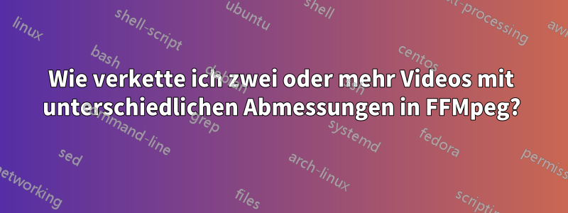 Wie verkette ich zwei oder mehr Videos mit unterschiedlichen Abmessungen in FFMpeg?