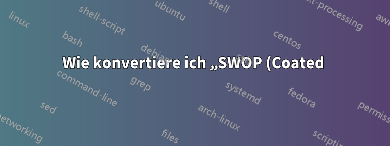 Wie konvertiere ich „SWOP (Coated), 20 %)“ CMYK TIFF in sRGB PNG und ebenso CMYK JPG in sRGB JPG?