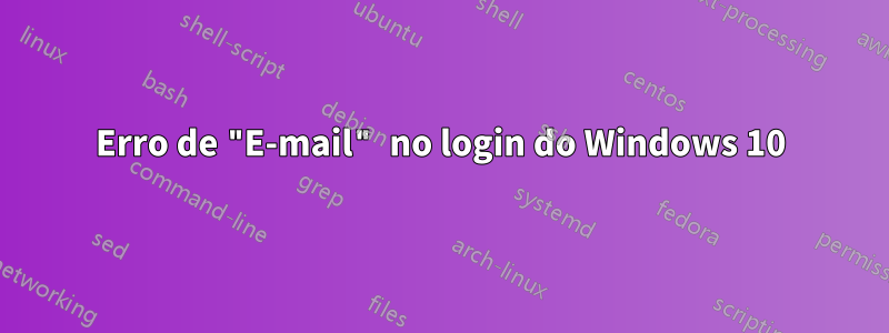 Erro de "E-mail" no login do Windows 10