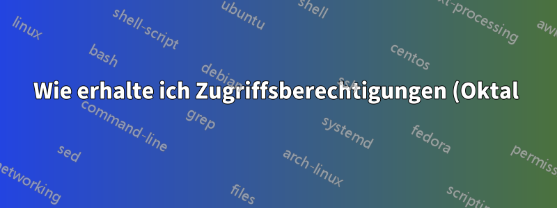 Wie erhalte ich Zugriffsberechtigungen (Oktal) für eine Datei unter Mac OS?