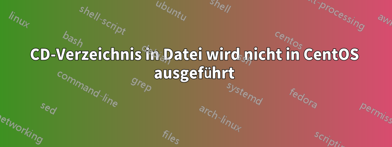 CD-Verzeichnis in Datei wird nicht in CentOS ausgeführt