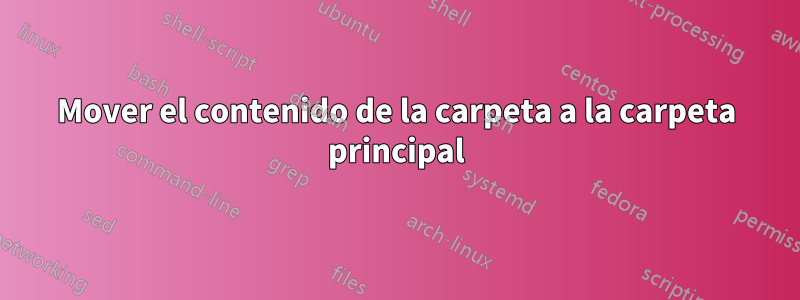 Mover el contenido de la carpeta a la carpeta principal