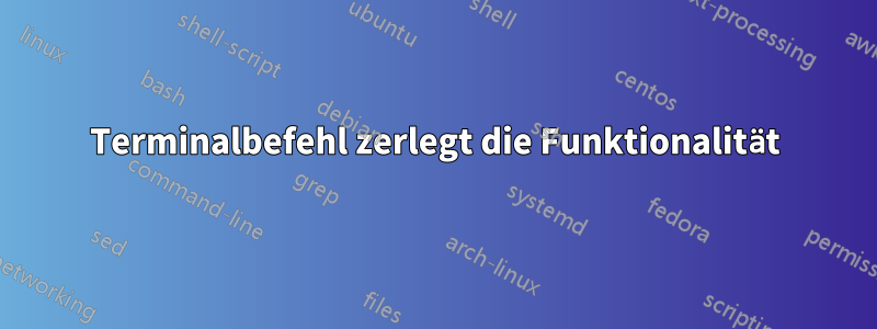 Terminalbefehl zerlegt die Funktionalität