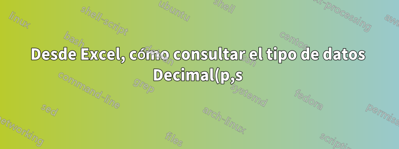 Desde Excel, cómo consultar el tipo de datos Decimal(p,s) de SQL Server sin perder precisión