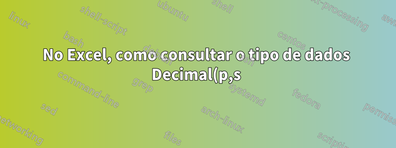 No Excel, como consultar o tipo de dados Decimal(p,s) do SQL Server sem perder precisão