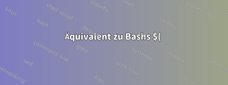 Äquivalent zu Bashs $() unter Windows?