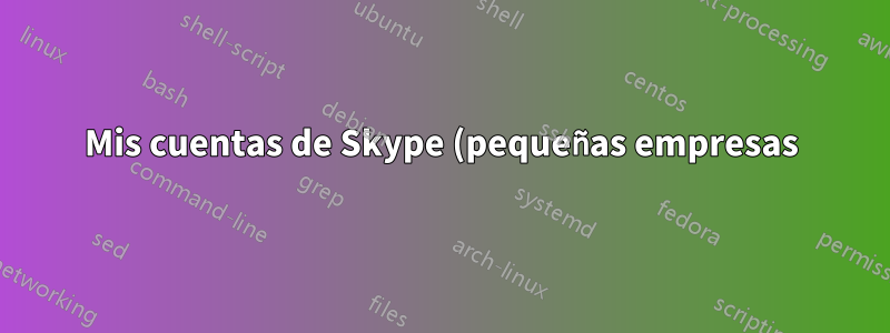 Mis cuentas de Skype (pequeñas empresas) siguen bloqueándose
