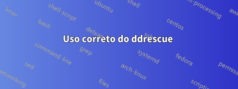Uso correto do ddrescue