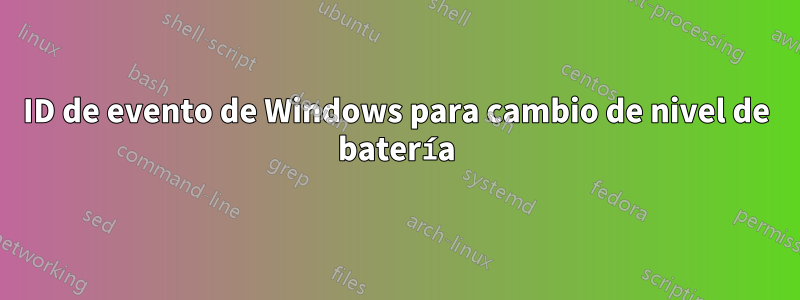 ID de evento de Windows para cambio de nivel de batería