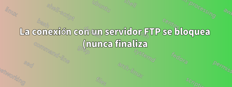 La conexión con un servidor FTP se bloquea (nunca finaliza) al recuperar más de un paquete de red