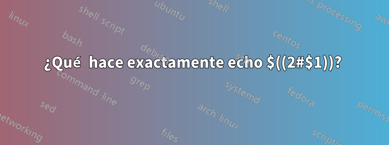 ¿Qué hace exactamente echo $((2#$1))?