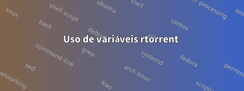 Uso de variáveis ​​rtorrent