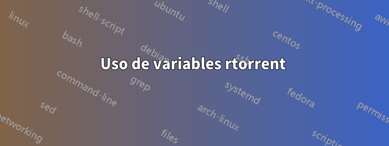 Uso de variables rtorrent
