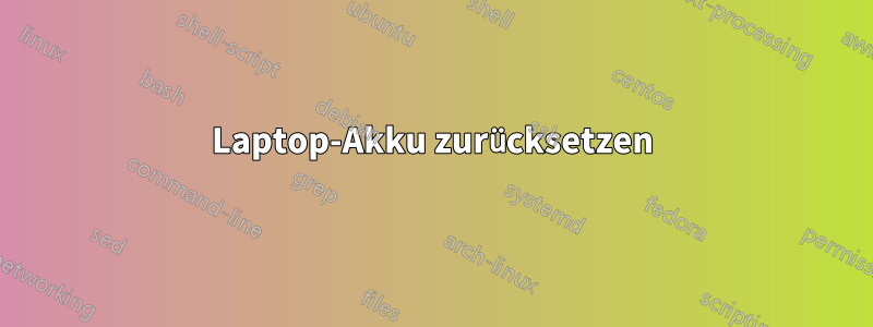 Laptop-Akku zurücksetzen