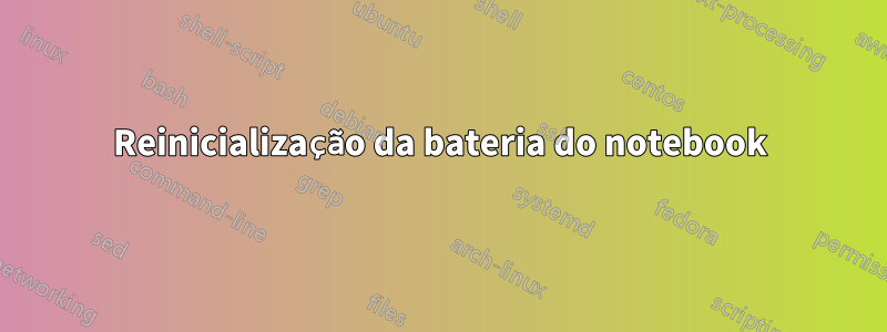 Reinicialização da bateria do notebook