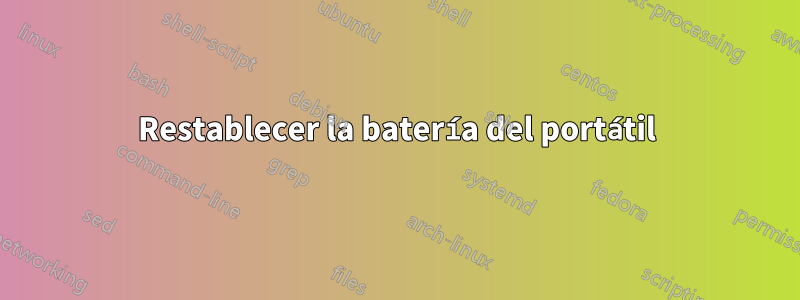 Restablecer la batería del portátil