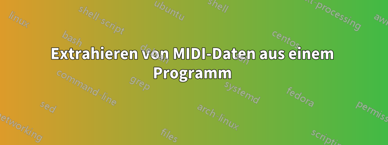 Extrahieren von MIDI-Daten aus einem Programm