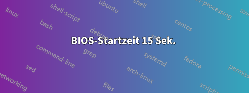 BIOS-Startzeit 15 Sek.