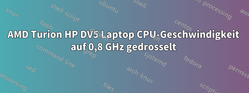 AMD Turion HP DV5 Laptop CPU-Geschwindigkeit auf 0,8 GHz gedrosselt