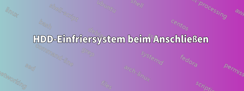 HDD-Einfriersystem beim Anschließen