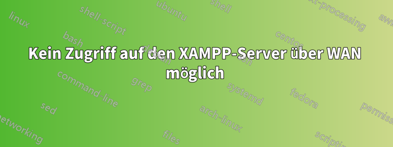 Kein Zugriff auf den XAMPP-Server über WAN möglich