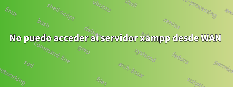 No puedo acceder al servidor xampp desde WAN