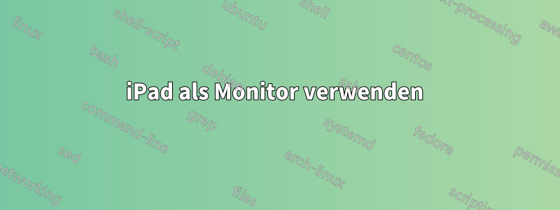 iPad als Monitor verwenden 