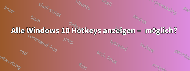 Alle Windows 10 Hotkeys anzeigen – möglich?