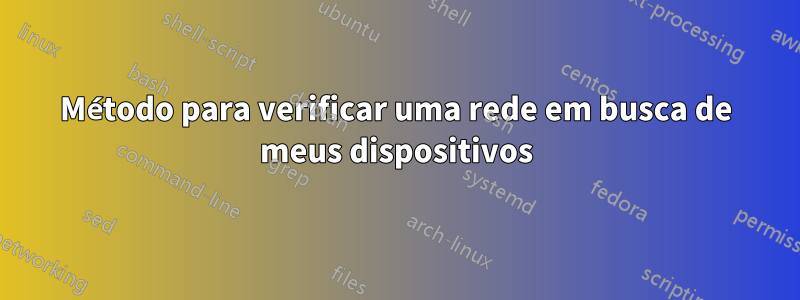 Método para verificar uma rede em busca de meus dispositivos