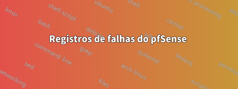 Registros de falhas do pfSense