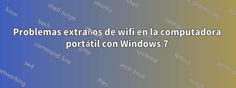 Problemas extraños de wifi en la computadora portátil con Windows 7