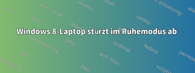 Windows 8-Laptop stürzt im Ruhemodus ab